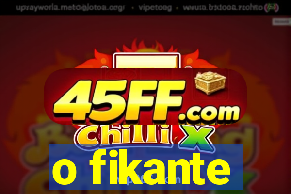 o fikante